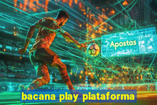 bacana play plataforma